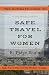 The Ultimate Guide to Safe Travel for Women: Safe Travel Tips for the Modern Woman