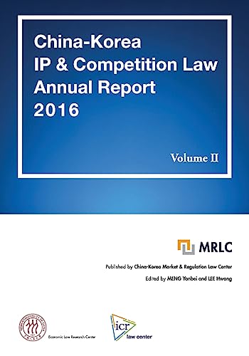 China-Korea IP & Competition Law Annual Report 2016 Vol. II: MRLC Annual Report Series No. 3 [Chinese & Korean Edition]