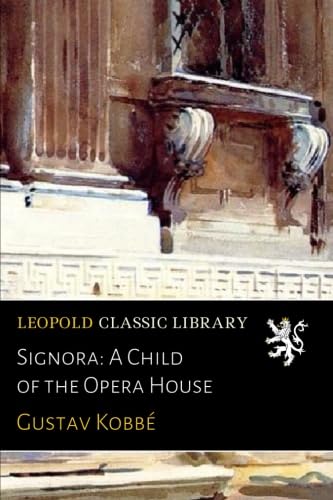 Signora: A Child of the Opera House      Paperback – March 5, 2016