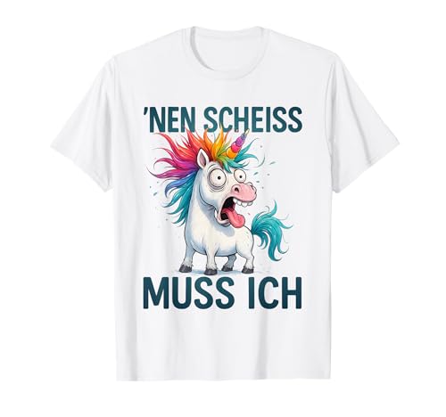 Lustiges Einhorn mit frechem Spruch 'nen Scheiss muss ich T-Shirt