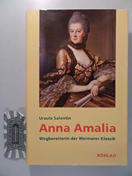 Hardcover Anna Amalia: Wegbereiterin der Weimarer Klassik (German Edition) [German] Book