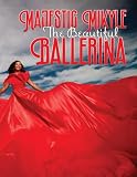 Majestic Mikyle The Beautiful Ballerina -  Independently published