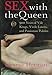 Sex with the Queen: 900 Years of Vile Kings, Virile Lovers, and Passionate Politics