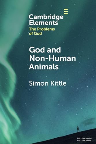 God and Non-Human Animals (Elements in the Problems of God)