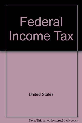 Federal Income Tax (Law School Casebook Series) 0316476226 Book Cover