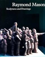 Raymond Mason: Sculptures and Drawings 085331554X Book Cover