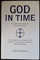 God in time: An introduction to Entitarianism 0964905000 Book Cover