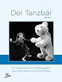 Der Tanzbär, Bd.1, 27 Volkstänze zum Mitmachen, m. 2 Audio-Cds: Tanzlehrbuch mit 2 Audio CDs