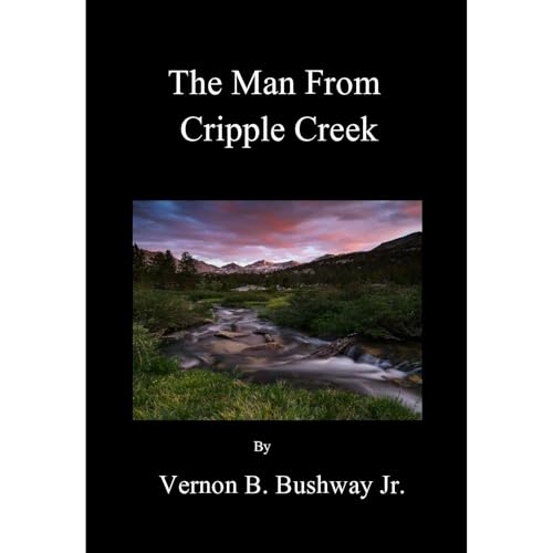 The Man From Cripple Creek Audiolibro Por Vernon Bushway Jr. arte de portada