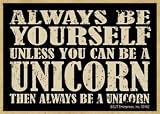 SJT ENTERPRISES, INC. Always Be Yourself Unless You Can Be a Unicorn, Always Be a Unicorn - Wood Fridge Magnet - Funny Kitchen Decoration - Made in USA - Measures 2.5' x 3.5' (SJT00142)