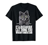 Its a russian blue cat thing you wouldnt understand diciendo Azul ruso regalo Gato azul ruso. Chica azul rusa hombre Gatito azul ruso mujer.