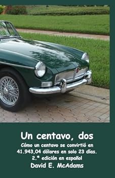 Un centavo, dos: Cómo un centavo se convirtió en 41.943,04 dólares en solo 23 días. (Libros de Matemáticas Para Niños)