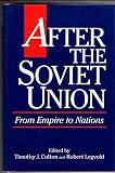 After the Soviet Union: From Empire to Nations (American Assembly Series)