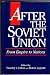 After the Soviet Union: From Empire to Nations (American Assembly Series)