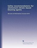 Safety recommendations for ammonium nitrate-based blasting agents: Revision of Information Circular 8179