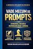  Vade Mecum Prompts IA: O Sistema Definitivo de Inteligência Artificial para Advogados