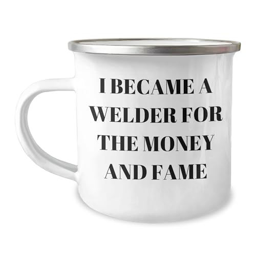 Welder's Valentine's Unique Gift Idea - I Became A Welder For The Money And Fame Camping Mug