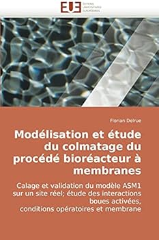 Paperback Modelisation Et Etude Du Colmatage Du Procede Bioreacteur a Membranes [French] Book