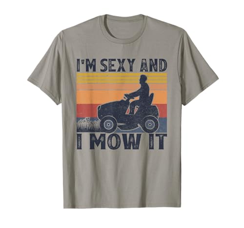 I'm Sexy And I Mow It Vintage Funny Riding Lawn Mower T-Shirt