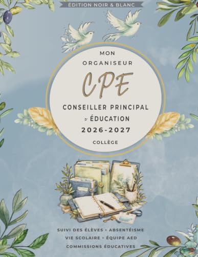 Mon organiseur CPE 2026 / 2027 - Collège: Carnet de Bord A4 du Conseiller Principal d'Éducation | Planning, Suivi Élèves, Absentéisme, Commissions Éducatives, Équipe AED | 167 pages en Noir & Blanc