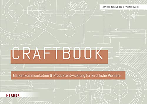 Craftbook: Markenkommunikation Und Produktentwicklung Fur Kirchliche Pioniere