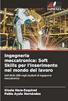Ingegneria meccatronica: Soft Skills per l'inserimento nel mondo del lavoro (Italian Edition) 6202471123 Book Cover