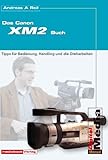 Das Canon XM 2 Buch. Tipps für Bedienung, Handling und die Dreharbeiten