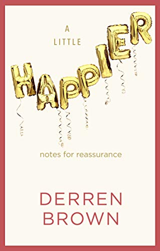 Télécharger A Little Happier: Notes for reassurance Livre PDF Gratuit