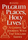 Pilgrim Places, Holy Lives single copy: A Gospel Journey with the English Saints