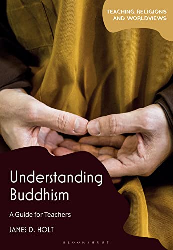 Understanding Buddhism: A Guide For Teachers (Teaching Religions And Worldviews)