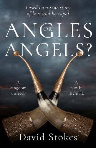 Angles or Angels?: To unite a kingdom, a family will be divided forever Paperback – 14 May 2019