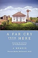 A Far Cry from Here: Growing Up and Out of Fundamentalism 1937358453 Book Cover