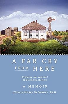 Paperback A Far Cry From Here: Growing Up and Out of Fundamentalism Book
