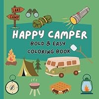 Happy Camper: Bold & Easy Coloring Book: Fun Adventures for All Ages | Bold & Easy | Bold lines and simple designs, perfect for beginners, kids, and ... Great Outdoors: Bold & Easy Coloring Series) B0D6KCDC2X Book Cover