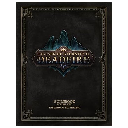 PILLARS OF ETERNITY II GUIDEBOOK HC DEADFIRE ARCHIPELAGO: The Deadfire Archipelago: 2