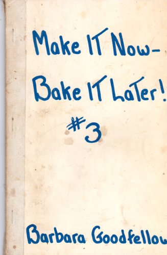 Make It Now Bake It Later No. 3 B001DJ0ZD4 Book Cover