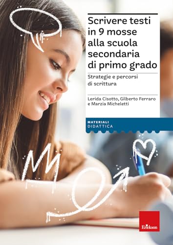  Scrivere testi in 9 mosse alla scuola secondaria di primo grado. Strategie e percorsi di scrittura