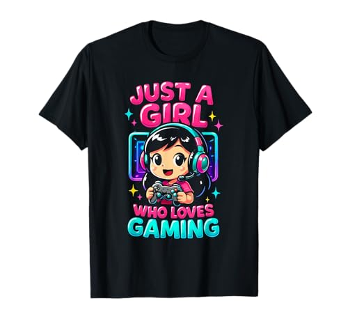 Just a girl who loves gaming gamer humour jeu vidéo t-shirt