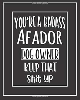 You're a Badass Afador Dog Owner. Keep That Shit Up! : Pet Medical Health and Wellness Vaccination Records Notebook for Afador Dog Owners