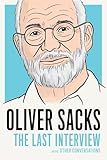 Oliver Sacks: The Last Interview and Other Conversations (The Last Interview Series)