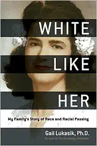 White Like Her: My Family's Story of Race and Racial Passing book cover
