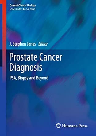 Prostate Cancer Diagnosis: PSA, Biopsy and Beyond 2013th Edition book cover