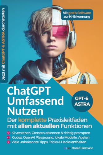ChatGPT Umfassend Nutzen: Der Komplette Praxisleitfaden mit allen aktuellen Funktionen