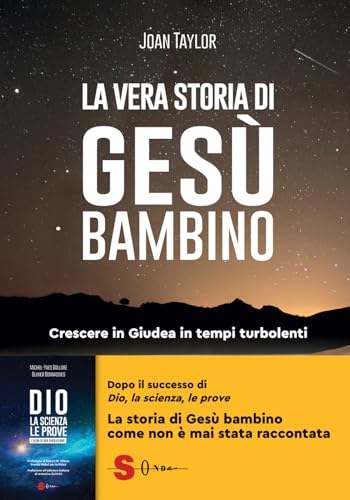 La vera storia di Gesù bambino. Crescere in Giudea in tempi turbolenti