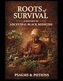 Roots of Survival: A History of Ancestral Black Medicine