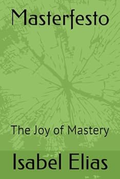Paperback Masterfesto: The Joy of Mastery Book