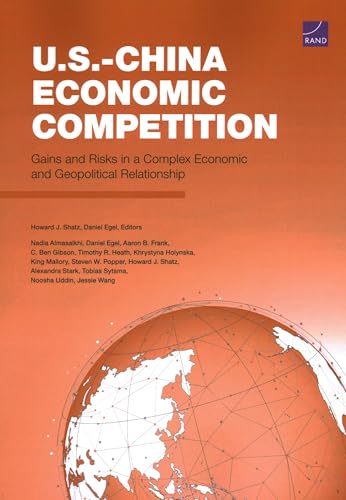 U.S.-China Economic Competition: Gains and Risks in a Complex Economic and Geopolitical Relationship
