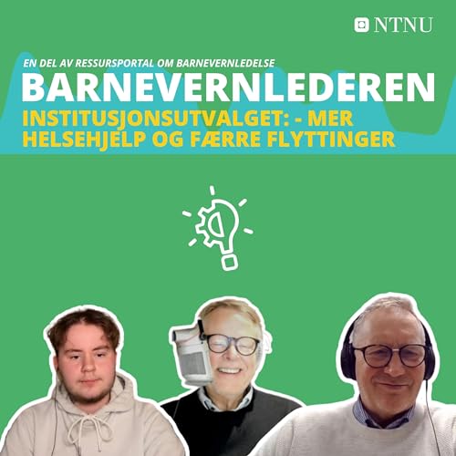 Institusjonsutvalget: - Mer helsehjelp og f&aelig;rre flyttinger | Ep 10