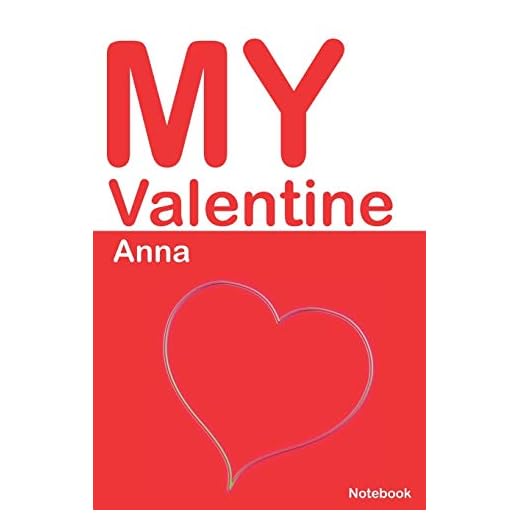 My Valentine Anna: Personalized Notebook for Anna. Valentine's Day Romantic Book - 6 x 9 in 150 Pages Dot Grid and Hearts: 53
