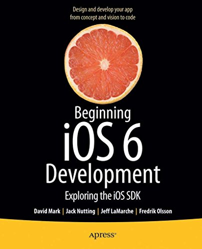 Beginning iOS 6 Development: Exploring the iOS SDK